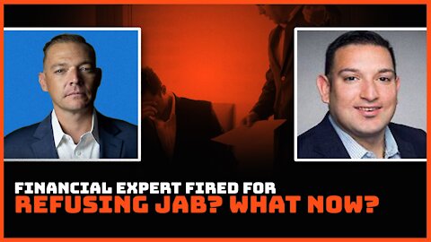 Financial Expert: Fired For Refusing Jab? What Now?