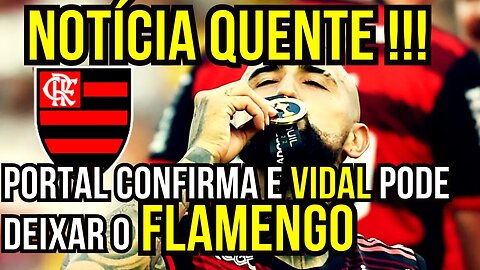 NOTÍCIA QUENTE!!! PORTAL CONFIRMA QUE VIDAL PODE DEIXAR O FLAMENGO - É TRETA!!!NOTÍCIAS DO FLAMENGO