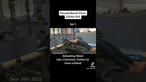 225lbs paused bench press- deloading week