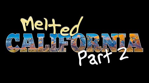 The MELTED States of America #5 CALIFORNIA Part 2 with I am Kairos