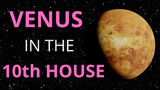 Venus In The 10th House in Astrology