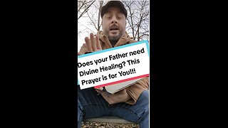 Does you Father need Divine Healing? This PRAYER is for You!!!