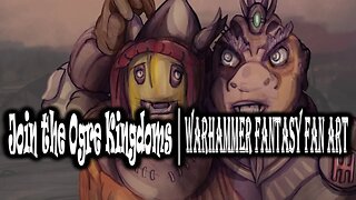 Join the Ogre Kingdoms | WARHAMMER Fantasy Fan Art