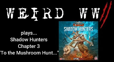 Shadows Over Normandie - Shadow Hunters Chapter 4 "To the Mushroom Hunt..."