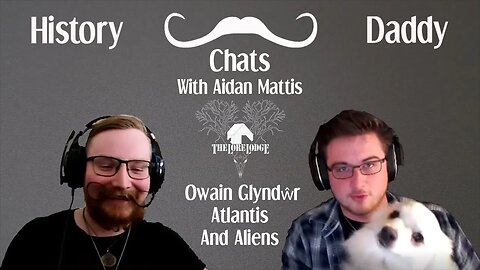 Daddy Chats With Aidan Mattis | Owain Glyndŵr, Atlantis And Aliens