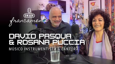 Rosana Puccia (Cantora e compositora) & David Pasqua (Músico instrumentista) - Francamente