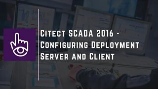 Citect SCADA 2016 - Configuring Deployment Server and Client