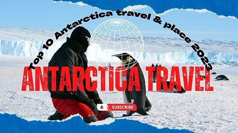 Top 10 Antarctica travel & place 2023 |Antarctica travel details