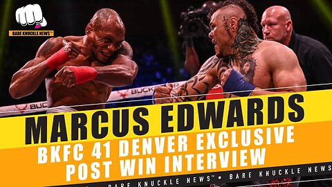 #marcusedwards Wants Wars That Lead Him to the Top After #bkfc41 Finish ~#bareknucklenews