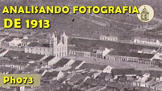 Analisando uma fotografia de 1913 | Ph073