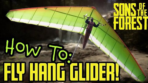 Sons of the Forest How to Use Hang Glider
