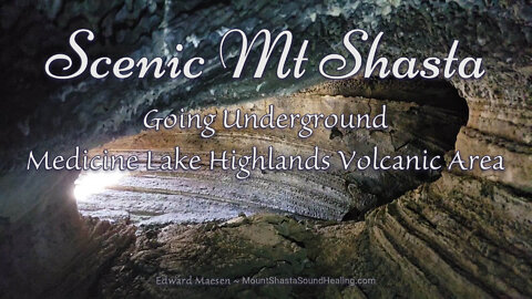 Going Underground, Revisited - Medicine Lake Highlands Volcanic Area - Scenic Mt Shasta