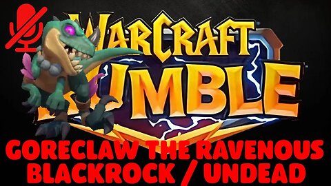 WarCraft Rumble - Goreclaw the Ravenous - Blackrock + Undead