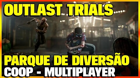 EXPERIMENTO 2 | PARQUE DE DIVERSÕES | THE OUTLAST TRIALS COOP