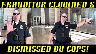 Smart Mouth Frauditor Clowned & Dismissed by Cops!