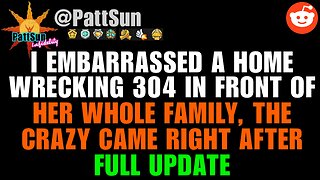 I embarrassed a home wrecking 304 in front of her entire family, the crazy came right after