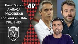 "O Paulo Sousa FOI UM..." Técnico AMEAÇA PROCESSAR Eric Faria, da Globo, e CRISE no Flamengo AUMENTA