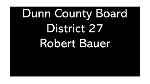 Robert Bauer District 27 Dunn County Wisconsin Board of Supervisors Candidate