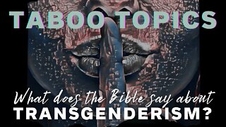 Taboo Topics: Transgenderism