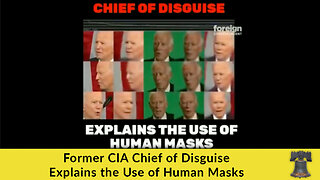 Former CIA Chief of Disguise Explains the Use of Human Masks