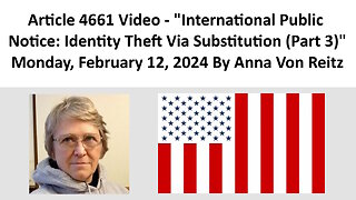 International Public Notice: Identity Theft Via Substitution (Part 3) By Anna Von Reitz