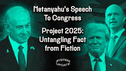 Netanyahu's Speech To Congress; Project 2025: Untangling Fact From Fiction with Heritage Foundation President Kevin Roberts | SYSTEM UPDATE #303