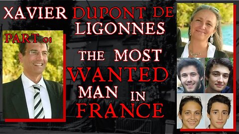 Xavier Dupont De Ligonnes - The Most Wanted Man in France PART 1/2