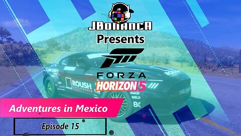 Adventures in Mexico - Episode 15 - #ForzaHorizon5