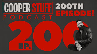 Cooper Stuff Ep. 200 - 200th Episode!