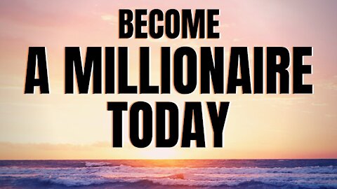 Become A Millionaire Today - It's Your Time - INSPIRED Law Of Attraction LOA