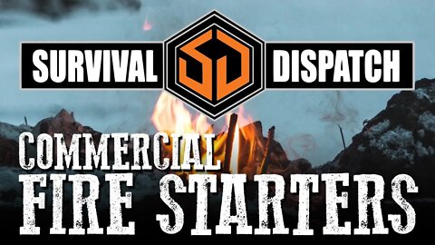 Survival Dispatch Live: Commercial Fire Starters