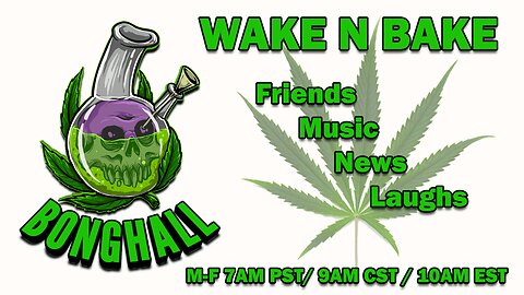 Wake N Bake! 8-7-24