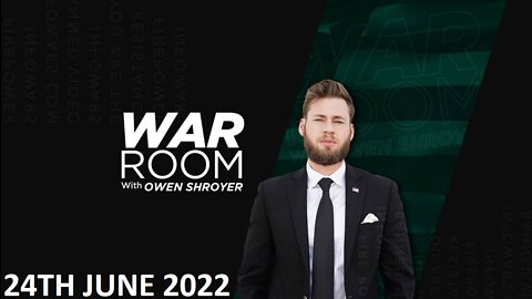The War Room - Friday - 24/06/22