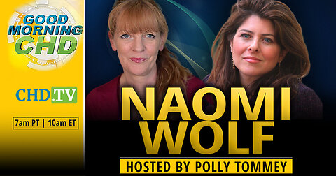 Naomi Wolf Joins ‘Good Morning CHD’ With Polly Tommey