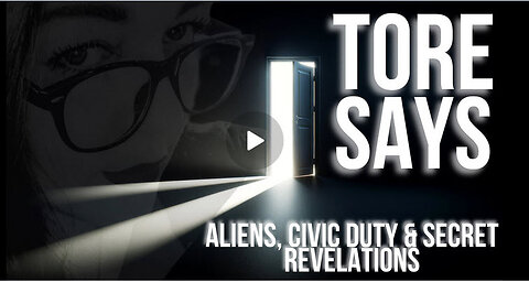 TORE SAYS - ALIENS, CIVIC DUTY & SECRET REVELATIONS - EP.249