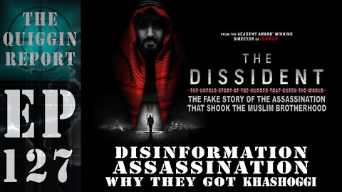 The Quiggin Report | EP #127 | Disinformation Assassination: Why They Got Khashoggi