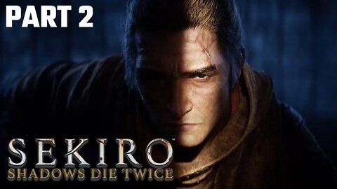 Lets Play Sekiro Shadows Die Twice Walkthrough Part 2