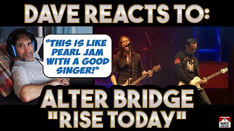 Dave's Reaction: Alter Bridge — Rise Today