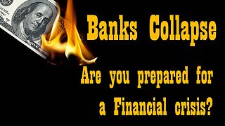 Banks have started to Collapse in the US ~ Are You Prepared?