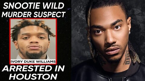 Snootie Wild Alleged KlLLer Arrested In Houston, Cousin Of Initial Witness