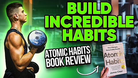 HOW To Build INCREDIBLE HABITS - ATOMIC HABITS Book Review - By James Clear