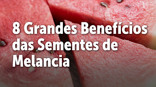 8 Grandes benefícios das sementes de melancia à saúde