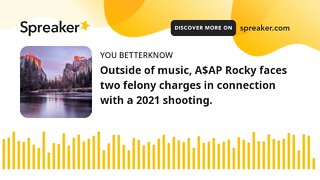 Outside of music, A$AP Rocky faces two felony charges in connection with a 2021 shooting.