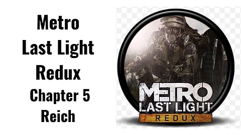 Metro Last Light Redux Chapter 5 Reich Full Game No Commentary HD 4K