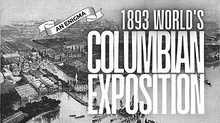 Enigmas of The 1893 World’s Columbian Exposition | The White City, Chicago