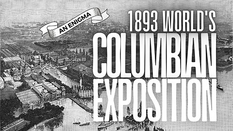 Enigmas of The 1893 World’s Columbian Exposition | The White City, Chicago