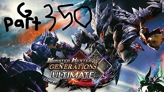 monster hunter generations ultimate G rank 350