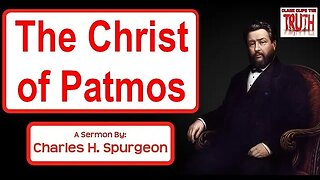The Christ of Patmos | Charles Spurgeon Sermon
