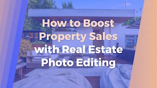 How to Boost Property Sales with Real Estate Photo Editing