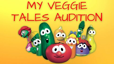 That time I auditioned for Veggie Tales... (Read the description.)